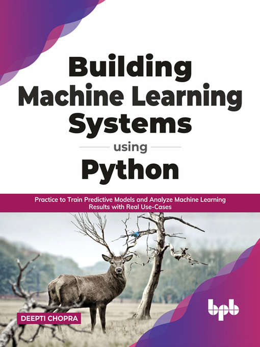 Title details for Building Machine Learning Systems Using Python by Deepti Chopra - Available